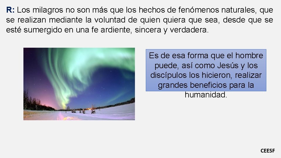 R: Los milagros no son más que los hechos de fenómenos naturales, que se R: Los milagros no son más que los hechos de fenómenos naturales, que se