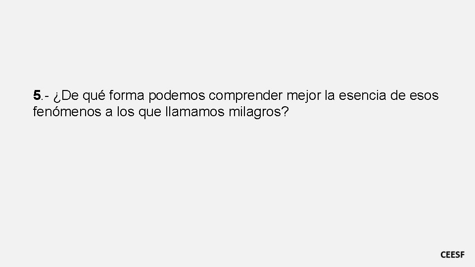 5. - ¿De qué forma podemos comprender mejor la esencia de esos fenómenos a 5. - ¿De qué forma podemos comprender mejor la esencia de esos fenómenos a