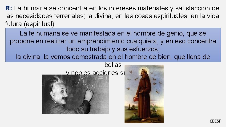 R: La humana se concentra en los intereses materiales y satisfacción de las necesidades R: La humana se concentra en los intereses materiales y satisfacción de las necesidades