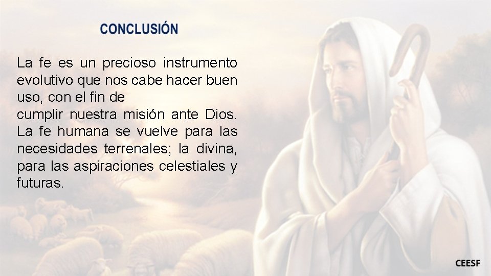 La fe es un precioso instrumento evolutivo que nos cabe hacer buen uso, con La fe es un precioso instrumento evolutivo que nos cabe hacer buen uso, con