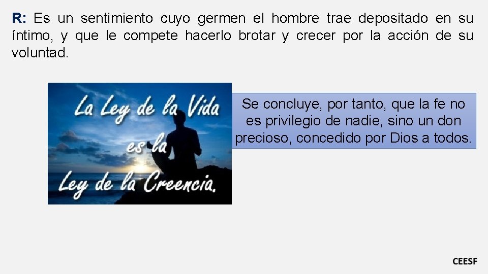 R: Es un sentimiento cuyo germen el hombre trae depositado en su íntimo, y R: Es un sentimiento cuyo germen el hombre trae depositado en su íntimo, y