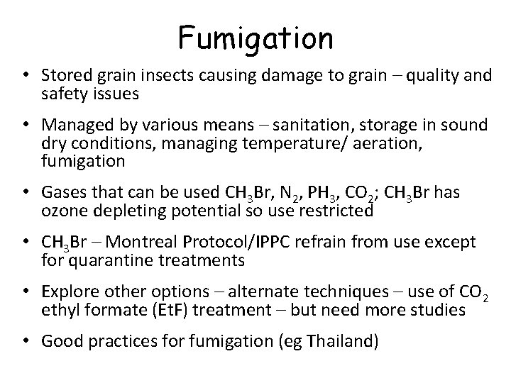 Fumigation • Stored grain insects causing damage to grain – quality and safety issues
