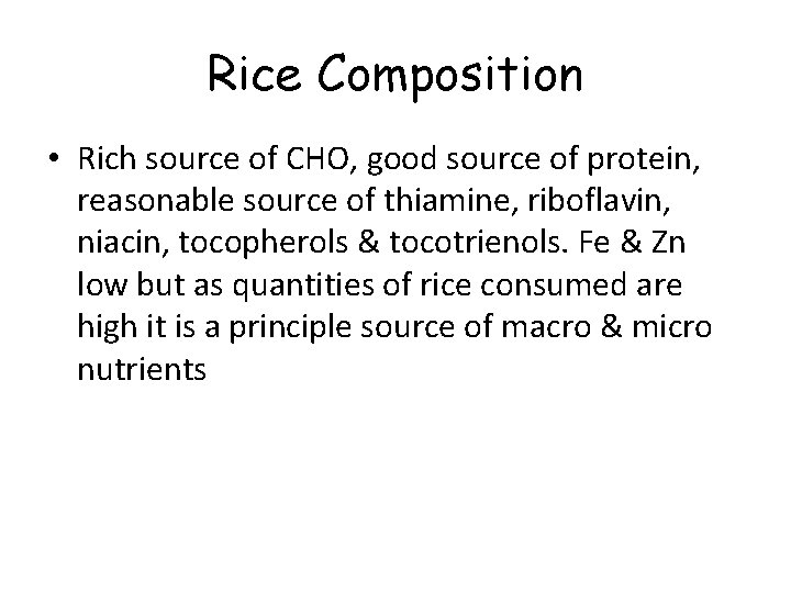 Rice Composition • Rich source of CHO, good source of protein, reasonable source of