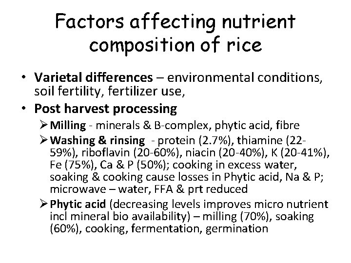 Factors affecting nutrient composition of rice • Varietal differences – environmental conditions, soil fertility,