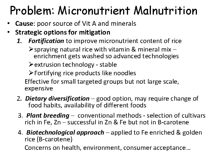 Problem: Micronutrient Malnutrition • Cause: poor source of Vit A and minerals • Strategic