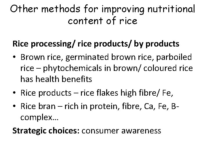 Other methods for improving nutritional content of rice Rice processing/ rice products/ by products