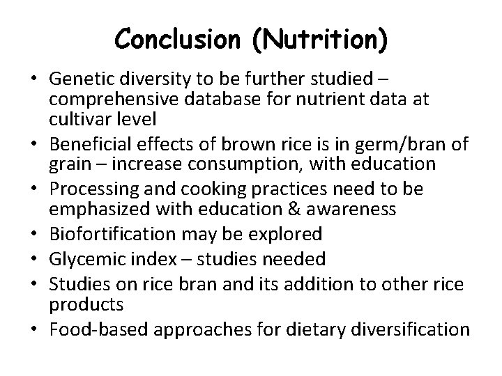 Conclusion (Nutrition) • Genetic diversity to be further studied – comprehensive database for nutrient