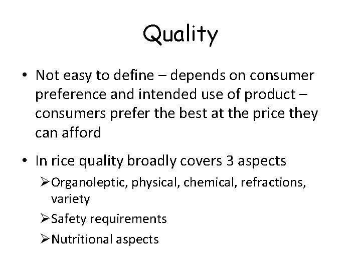 Quality • Not easy to define – depends on consumer preference and intended use