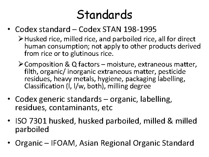 Standards • Codex standard – Codex STAN 198 -1995 Ø Husked rice, milled rice,