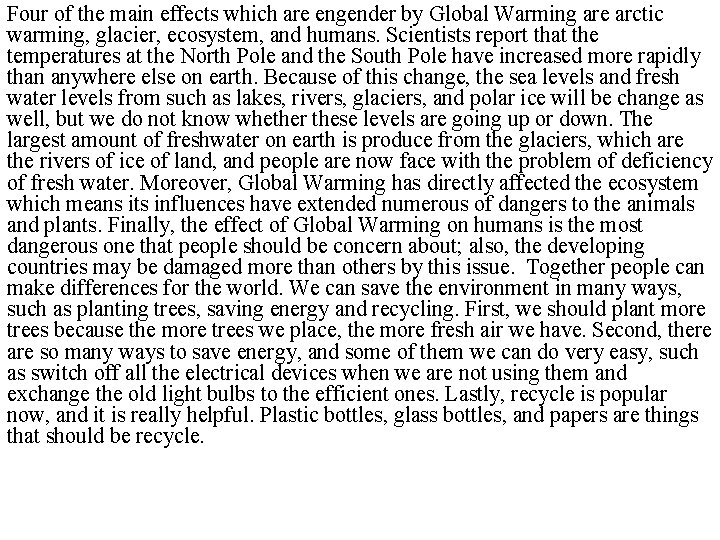 Four of the main effects which are engender by Global Warming are arctic warming,