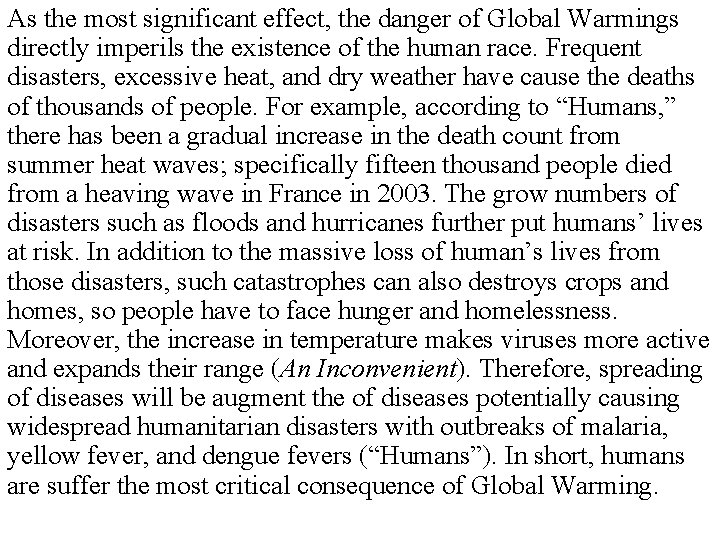 As the most significant effect, the danger of Global Warmings directly imperils the existence