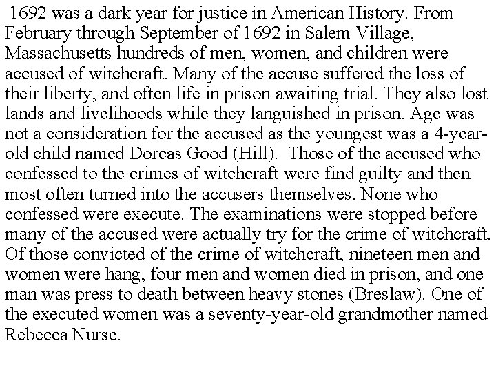  1692 was a dark year for justice in American History. From February through