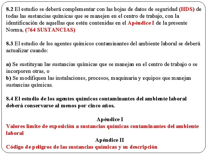 8. 2 El estudio se deberá complementar con las hojas de datos de seguridad