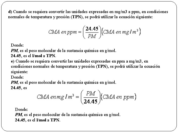 d) Cuando se requiera convertir las unidades expresadas en mg/m 3 a ppm, en