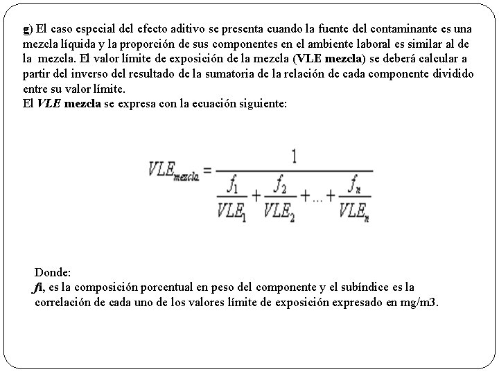 g) El caso especial del efecto aditivo se presenta cuando la fuente del contaminante