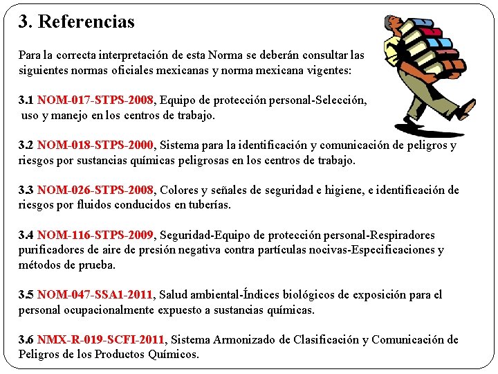 3. Referencias Para la correcta interpretación de esta Norma se deberán consultar las siguientes