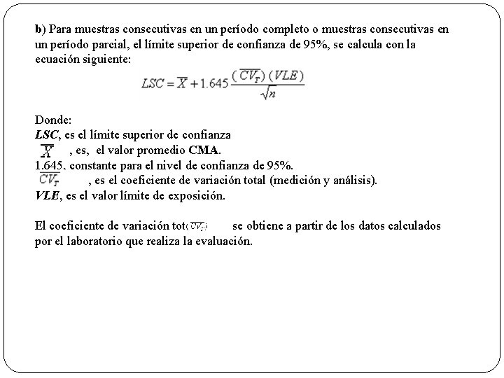 b) Para muestras consecutivas en un período completo o muestras consecutivas en un período