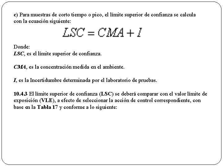 c) Para muestras de corto tiempo o pico, el límite superior de confianza se