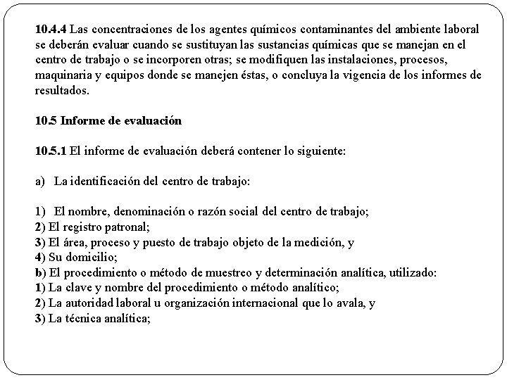 10. 4. 4 Las concentraciones de los agentes químicos contaminantes del ambiente laboral se