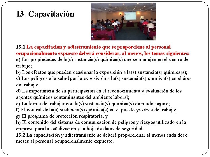 13. Capacitación 13. 1 La capacitación y adiestramiento que se proporcione al personal ocupacionalmente