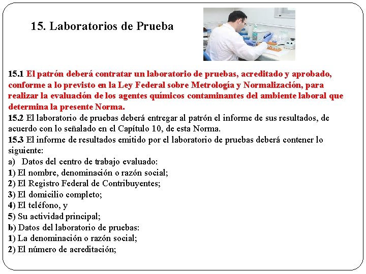 15. Laboratorios de Prueba 15. 1 El patrón deberá contratar un laboratorio de pruebas,