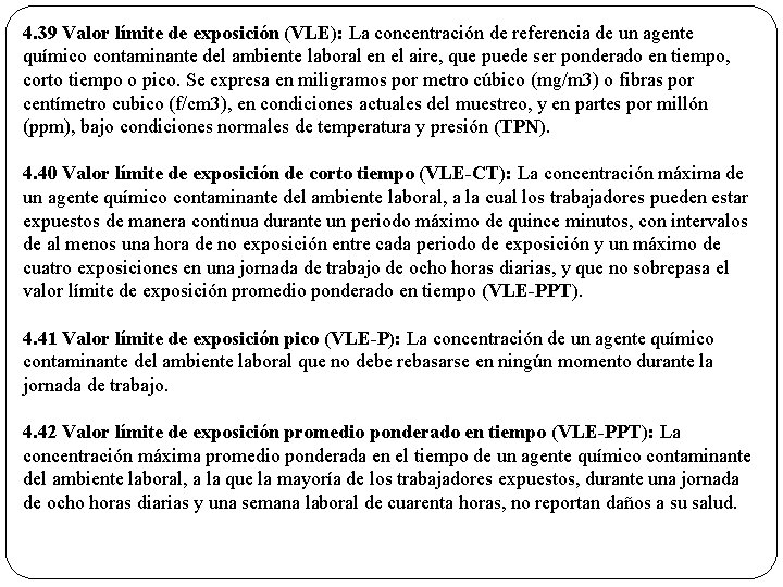 4. 39 Valor límite de exposición (VLE): La concentración de referencia de un agente