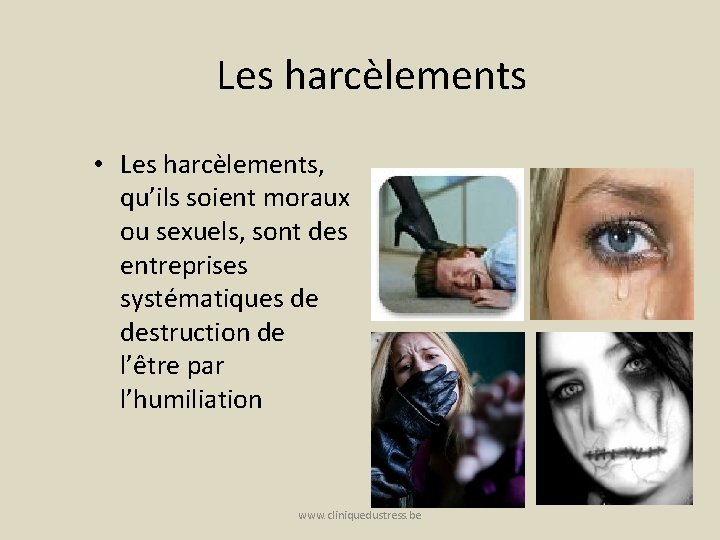 Les harcèlements • Les harcèlements, qu’ils soient moraux ou sexuels, sont des entreprises systématiques