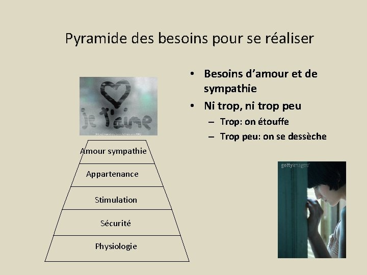 Pyramide des besoins pour se réaliser • Besoins d’amour et de sympathie • Ni