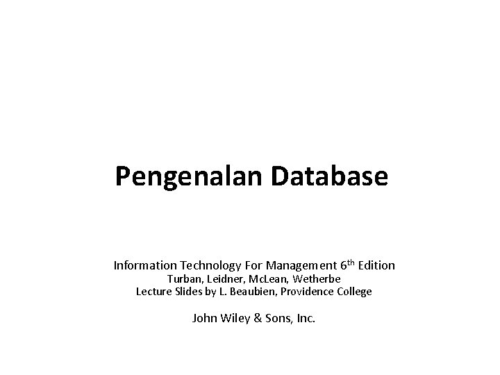 Pengenalan Database Information Technology For Management 6 th Edition Turban, Leidner, Mc. Lean, Wetherbe