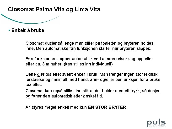 Closomat Palma Vita og Lima Vita • Enkelt å bruke Closomat dusjer så lenge