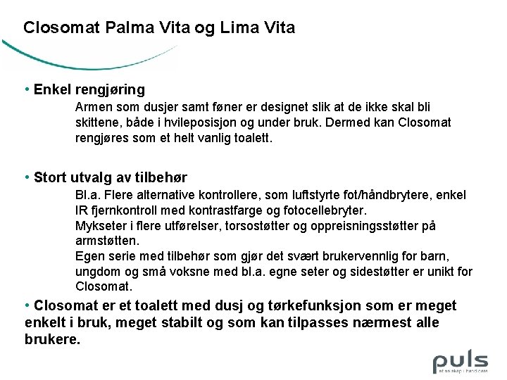 Closomat Palma Vita og Lima Vita • Enkel rengjøring Armen som dusjer samt føner