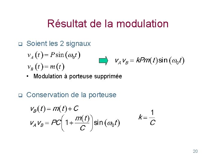 Résultat de la modulation q Soient les 2 signaux • Modulation à porteuse supprimée