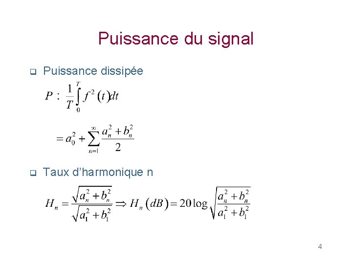 Puissance du signal q Puissance dissipée q Taux d’harmonique n 4 