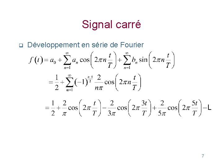 Signal carré q Développement en série de Fourier 7 