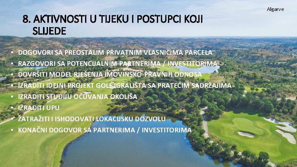 8. AKTIVNOSTI U TIJEKU I POSTUPCI KOJI SLIJEDE • • DOGOVORI SA PREOSTALIM PRIVATNIM