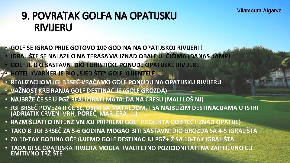 9. POVRATAK GOLFA NA OPATIJSKU RIVIJERU • • • Vilamoura Algarve GOLF SE IGRAO