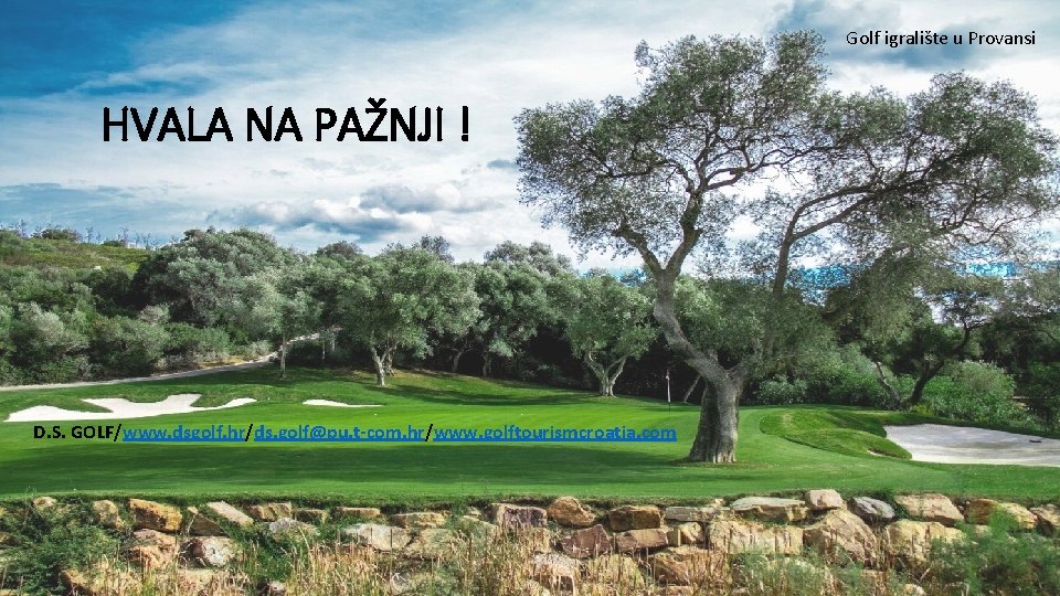 Golf igralište u Provansi HVALA NA PAŽNJI ! D. S. GOLF/www. dsgolf. hr/ds. golf@pu.