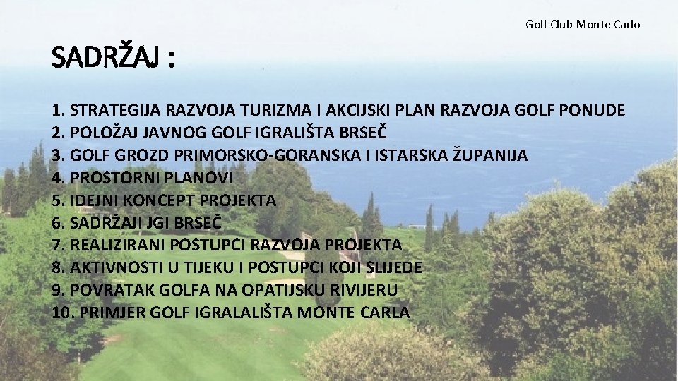 Golf Club Monte Carlo SADRŽAJ : 1. STRATEGIJA RAZVOJA TURIZMA I AKCIJSKI PLAN RAZVOJA