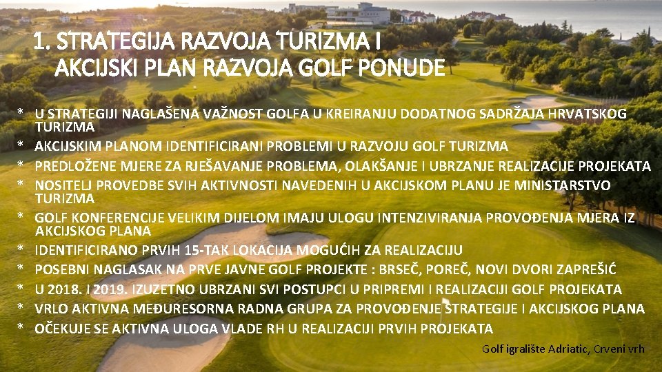 1. STRATEGIJA RAZVOJA TURIZMA I AKCIJSKI PLAN RAZVOJA GOLF PONUDE * U STRATEGIJI NAGLAŠENA