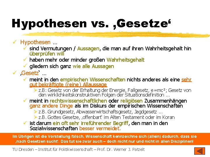 Hypothesen vs. ‚Gesetze‘ ü Hypothesen … ü sind Vermutungen / Aussagen, die man auf