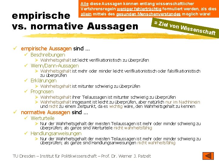 Alle diese Aussagen können entlang wissenschaftlicher Verfahrensregeln weniger fehlerträchtig formuliert werden, als dies allein