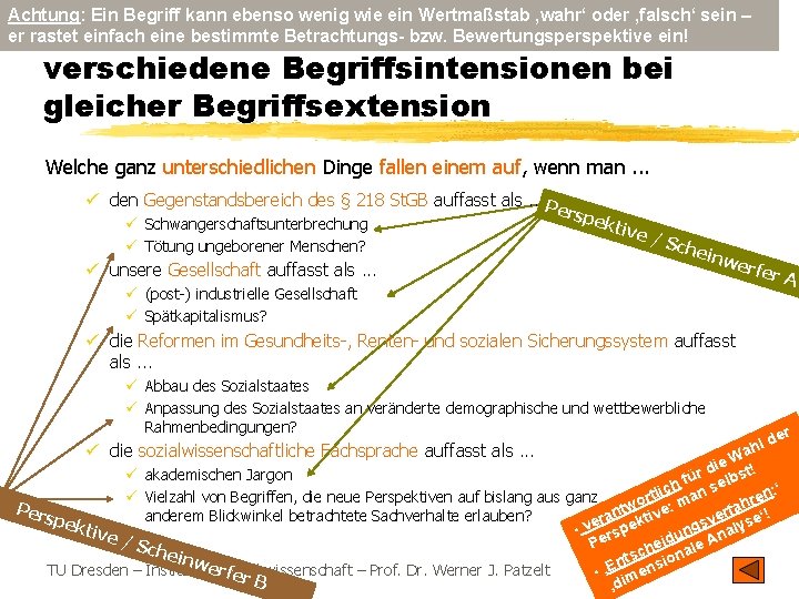 Achtung: Ein Begriff kann ebenso wenig wie ein Wertmaßstab ‚wahr‘ oder ‚falsch‘ sein –