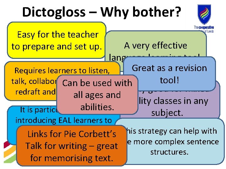 Dictogloss – Why bother? Easy for the teacher to prepare and set up. A