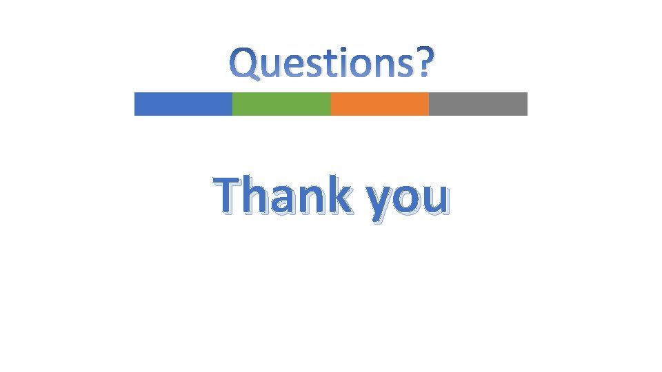 Questions? Thank you 