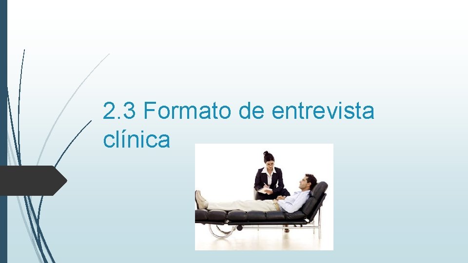 2. 3 Formato de entrevista clínica 2. 3 Formato de entrevista clínica