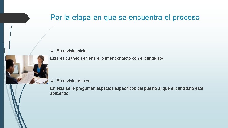 Por la etapa en que se encuentra el proceso Entrevista inicial: Esta es cuando Por la etapa en que se encuentra el proceso Entrevista inicial: Esta es cuando