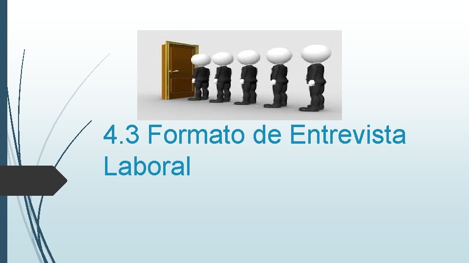 4. 3 Formato de Entrevista Laboral 4. 3 Formato de Entrevista Laboral