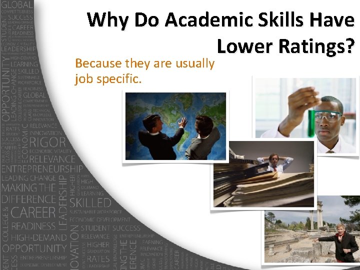 Why Do Academic Skills Have Lower Ratings? Because they are usually job specific. 