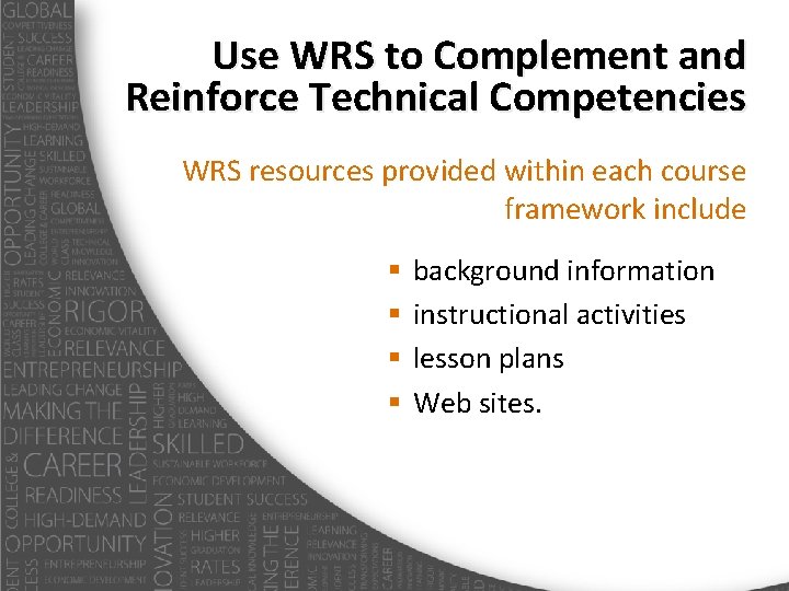 Use WRS to Complement and Reinforce Technical Competencies WRS resources provided within each course