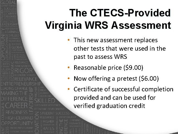The CTECS-Provided Virginia WRS Assessment • This new assessment replaces other tests that were